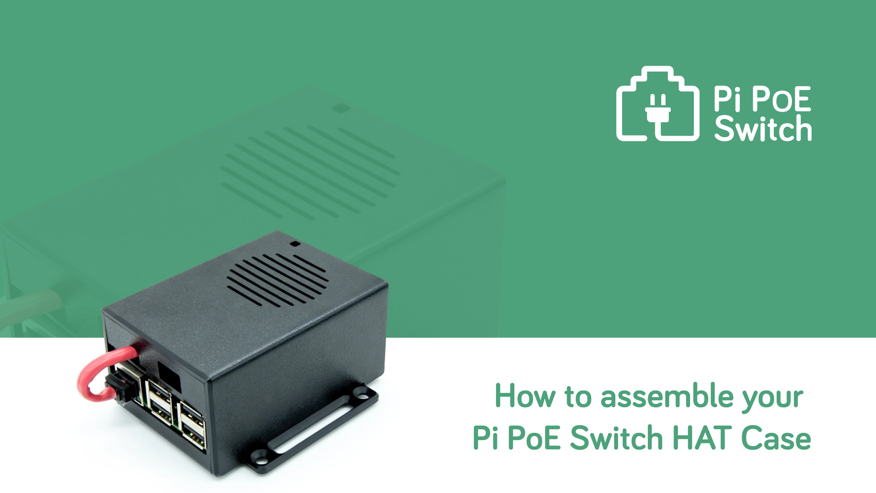 How to assemble your Pi PoE Switch HAT Case